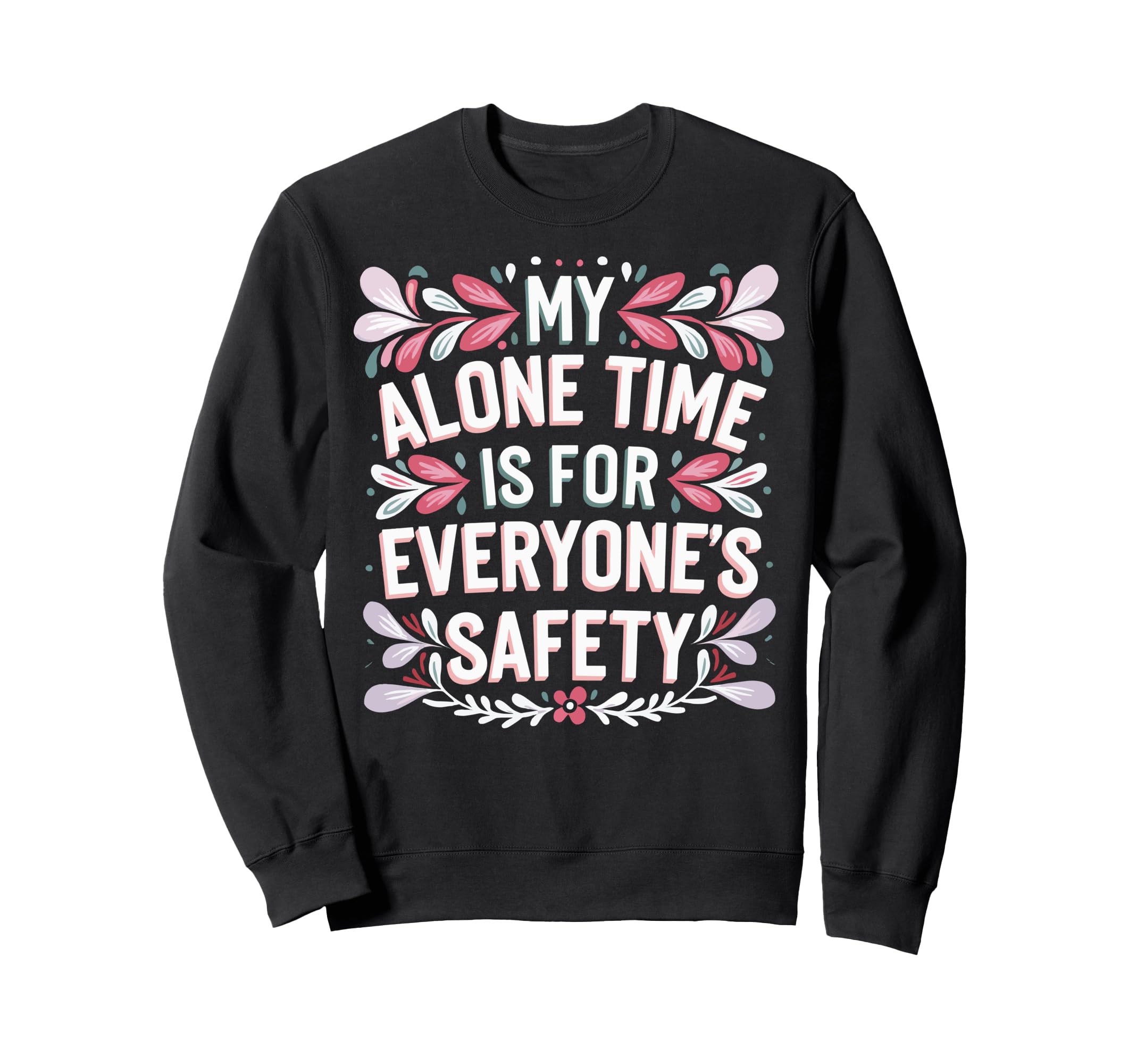 My Alone Time Is Everyones Sweatshirt - Casual Everyday Wear for Adults - T-Shirt, Sweatshirt, Hoodie