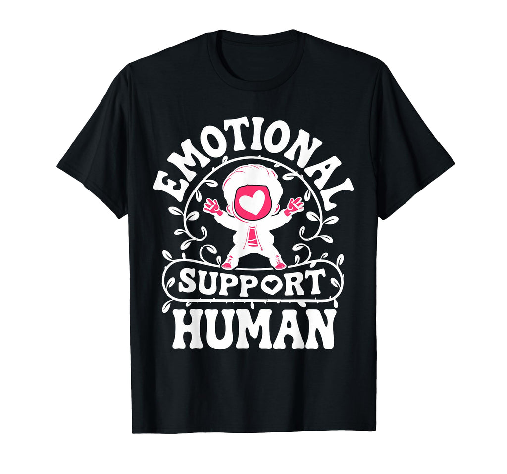 Emotional Support Human Mental Health T-Shirt - Graphic Print Men Women - T-Shirt, Sweatshirt, Hoodie