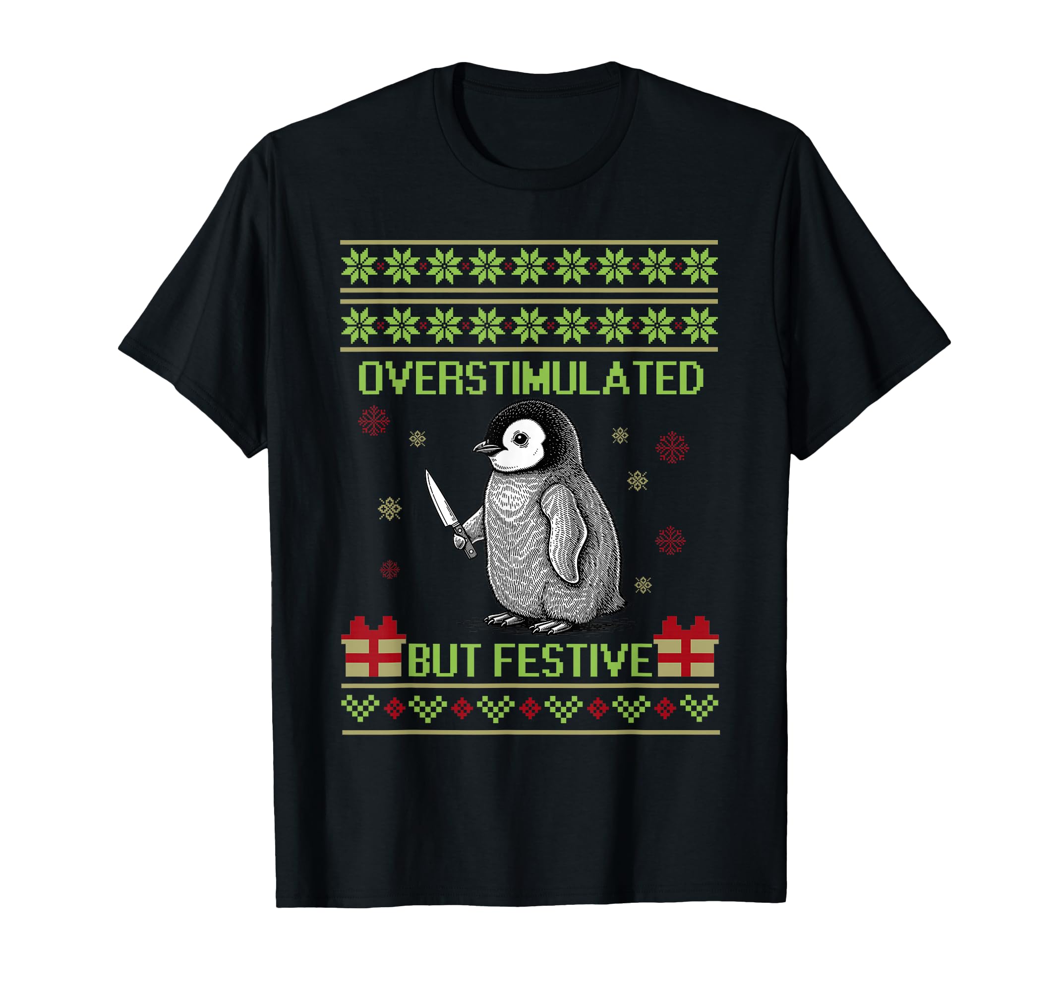 Funny Overstimulated But Festive Ugly T-Shirt - Trendy Graphic Men Women - T-Shirt, Sweatshirt, Hoodie