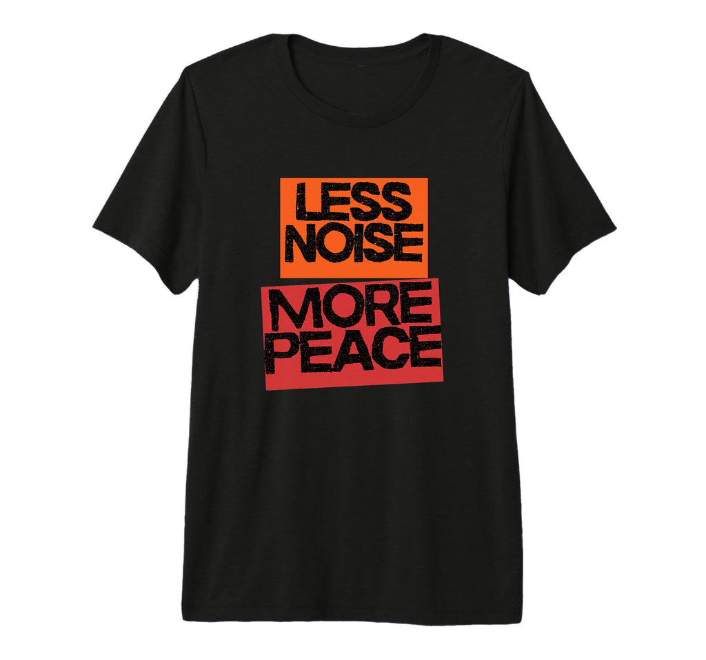 Less Noise More Peace Mindfulness T-Shirt - Aesthetic Graphic Men Women - T-Shirt, Sweatshirt, Hoodie