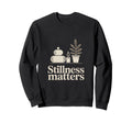 Stillness Matters Minimal Calm Sweatshirt - Custom Art Print Unisex - T-Shirt, Sweatshirt, Hoodie