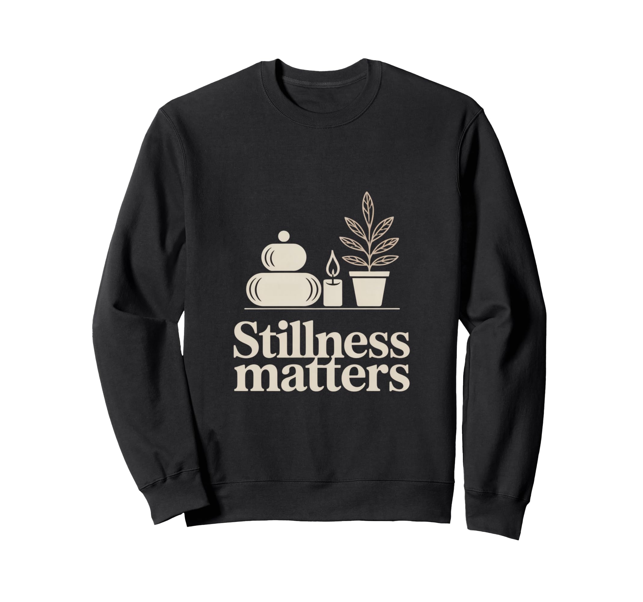 Stillness Matters Minimal Calm Sweatshirt - Custom Art Print Unisex - T-Shirt, Sweatshirt, Hoodie