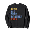 Best Big Stepbrother Ever Fathers Sweatshirt - Trendy Graphic Men Women - T-Shirt, Sweatshirt, Hoodie