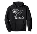 Just Breathe Thirt Breathe Meditation Gift Hoodie - Minimalist Print Unisex - T-Shirt, Sweatshirt, Hoodie
