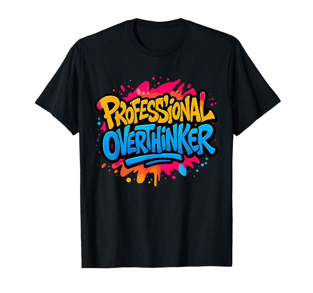 Professional Overthinker Urban T-Shirt - Casual Everyday Wear Men Women - T-Shirt, Sweatshirt, Hoodie