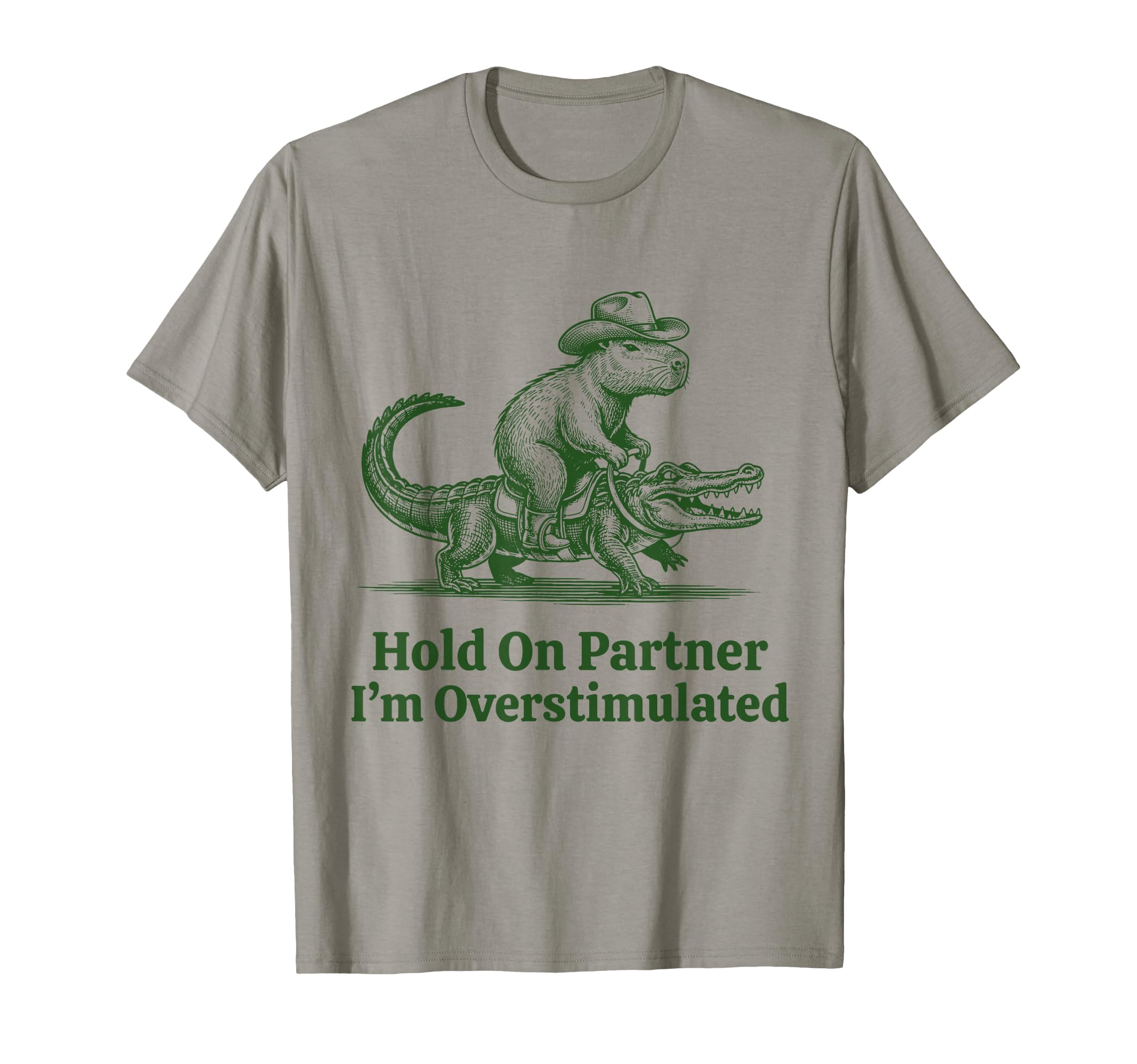 Hold Partner Im Overstimulated T-Shirt - Casual Everyday Wear for Adults - T-Shirt, Sweatshirt, Hoodie