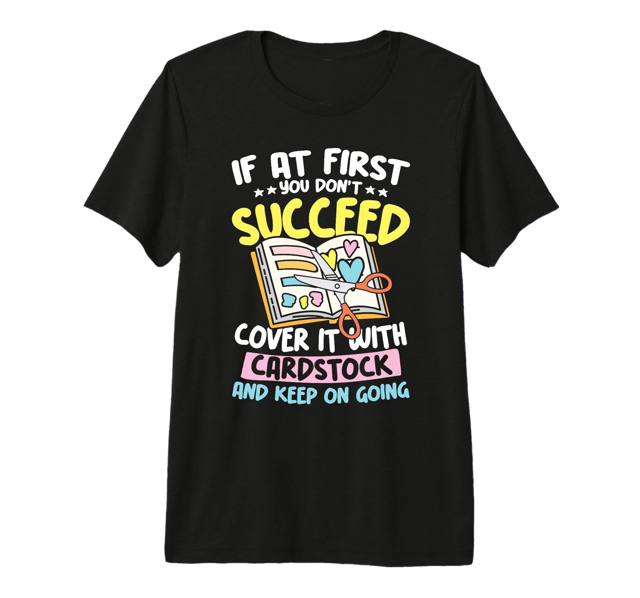 Cover It Cardstock And Keep Going T-Shirt - Aesthetic Graphic for Adults - T-Shirt, Sweatshirt, Hoodie