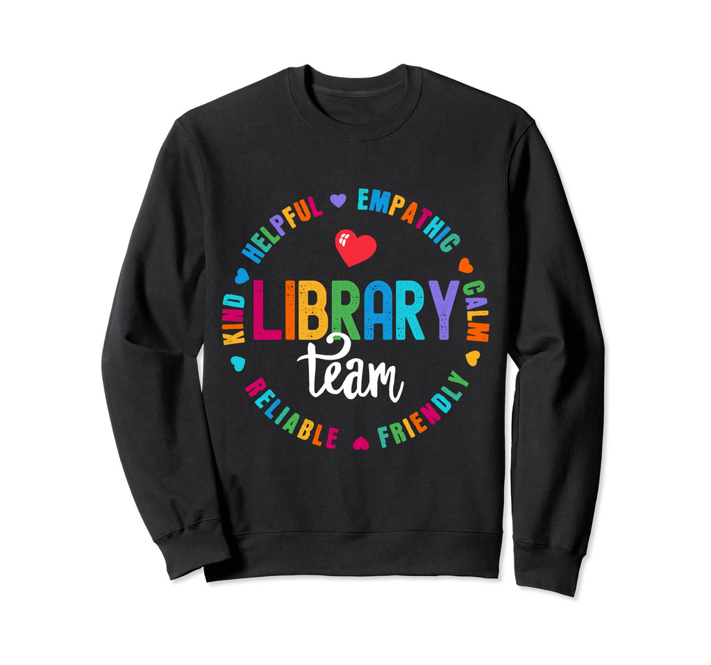 Library Team Funny School Librarian Sweatshirt - Custom Art Print Unisex - T-Shirt, Sweatshirt, Hoodie