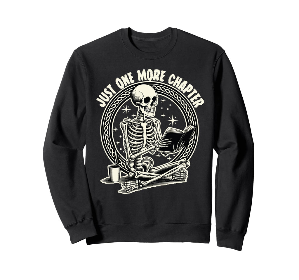 Just One More Chapter Skeleton Book Sweatshirt - Novelty Apparel Unisex - T-Shirt, Sweatshirt, Hoodie