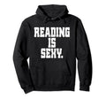 Reading Is Sexy Books Bookworm Book Hoodie - Custom Art Print for Adults - T-Shirt, Sweatshirt, Hoodie