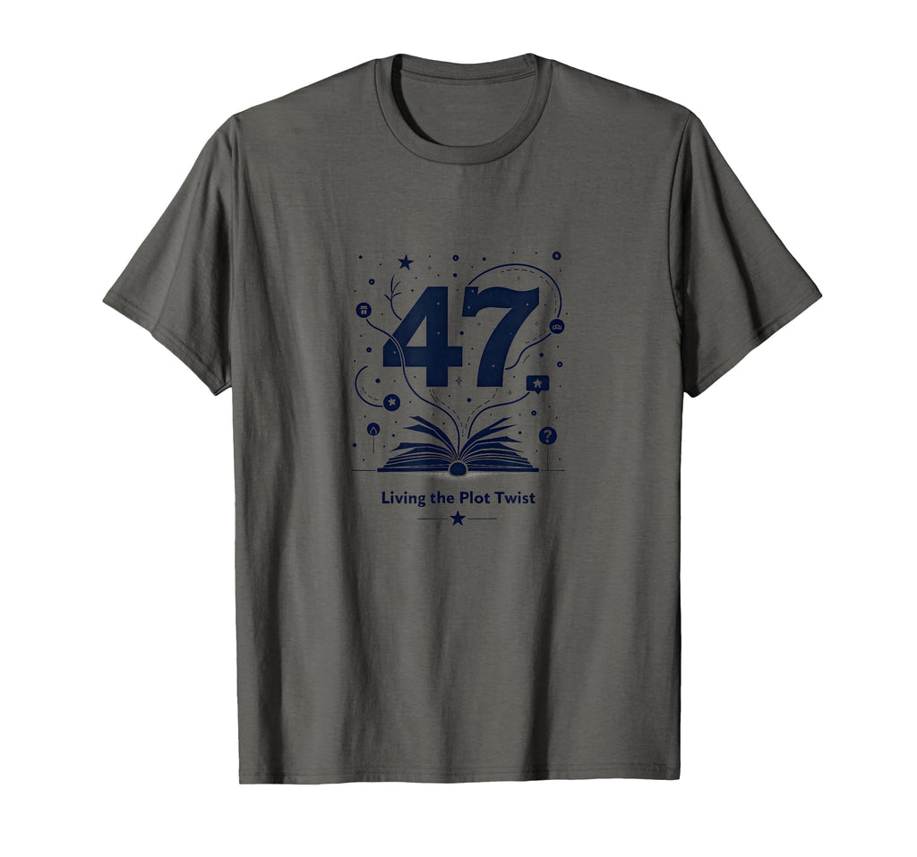 Birthday Gift 47 And Living Plot Twist T-Shirt - Graphic Print for Adults - T-Shirt, Sweatshirt, Hoodie