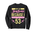 Dont Be Jealous Because I This Good 53 Sweatshirt - Trendy Graphic Unisex - T-Shirt, Sweatshirt, Hoodie