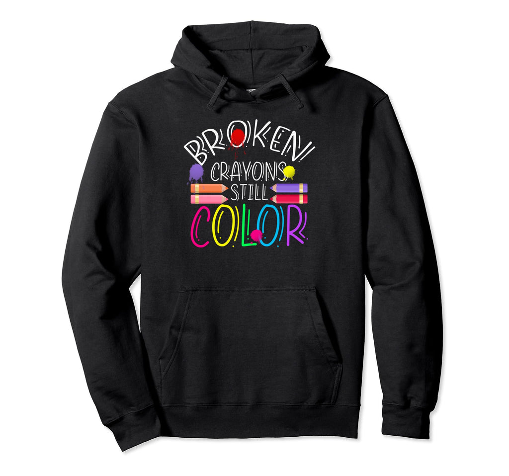Broken Crayons Still Color Mental Health Hoodie - Unique Graphic Unisex - T-Shirt, Sweatshirt, Hoodie