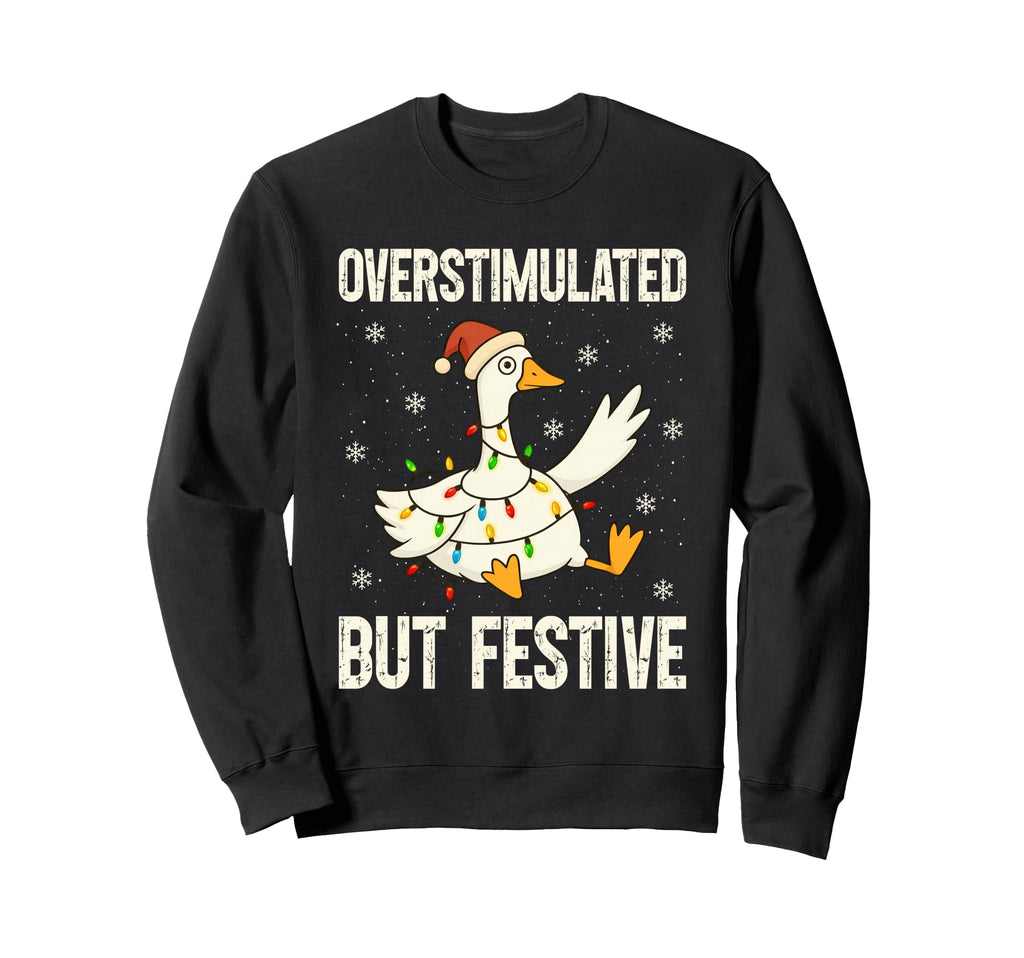 Funny Goose Overstimulated But Sweatshirt - Graphic Print Men Women - T-Shirt, Sweatshirt, Hoodie