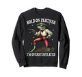 Hold Partner Im Overstimulated Cowboy Sweatshirt - Custom Art Print Unisex - T-Shirt, Sweatshirt, Hoodie