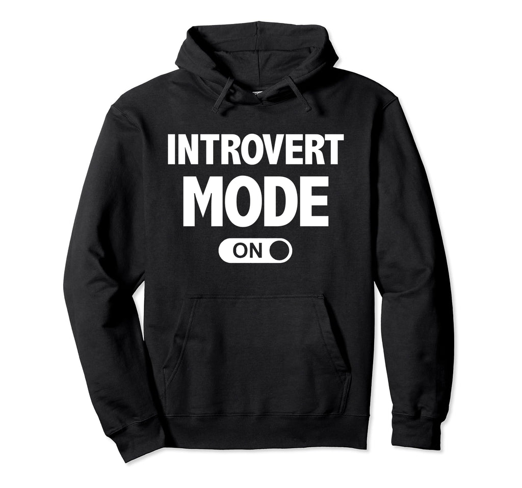 Funny Introvert Mode Introverts Gift Hoodie - Fun Novelty Design Men Women - T-Shirt, Sweatshirt, Hoodie