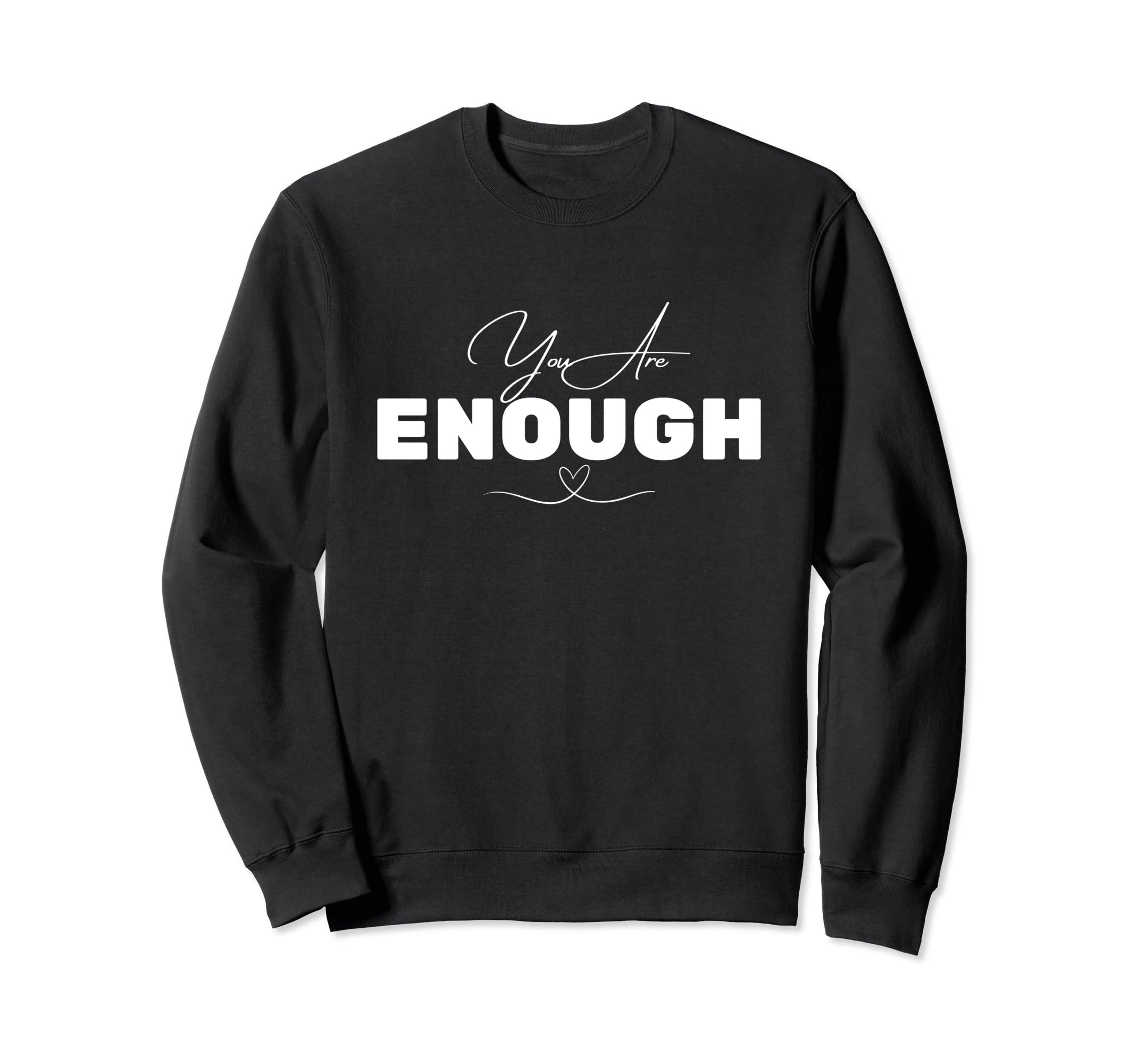 You Are Enough Depression Suicide Sweatshirt - Minimalist Print for Adults - T-Shirt, Sweatshirt, Hoodie