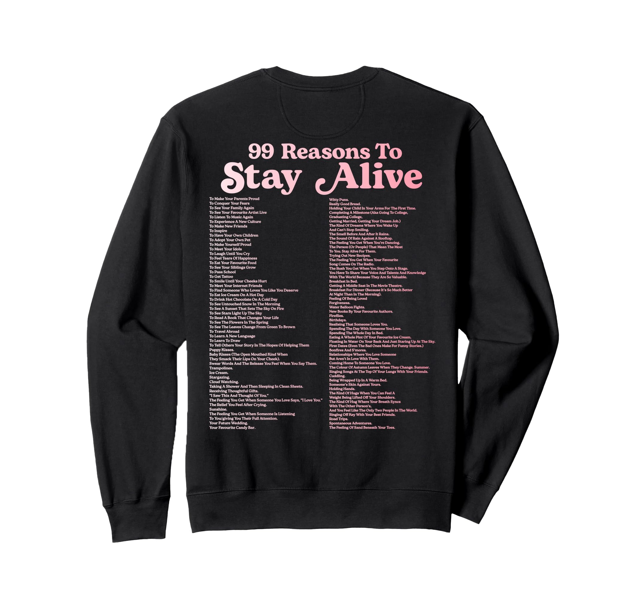 99 Reasons To Stay Alive Mental Sweatshirt - Minimalist Print for Adults - T-Shirt, Sweatshirt, Hoodie