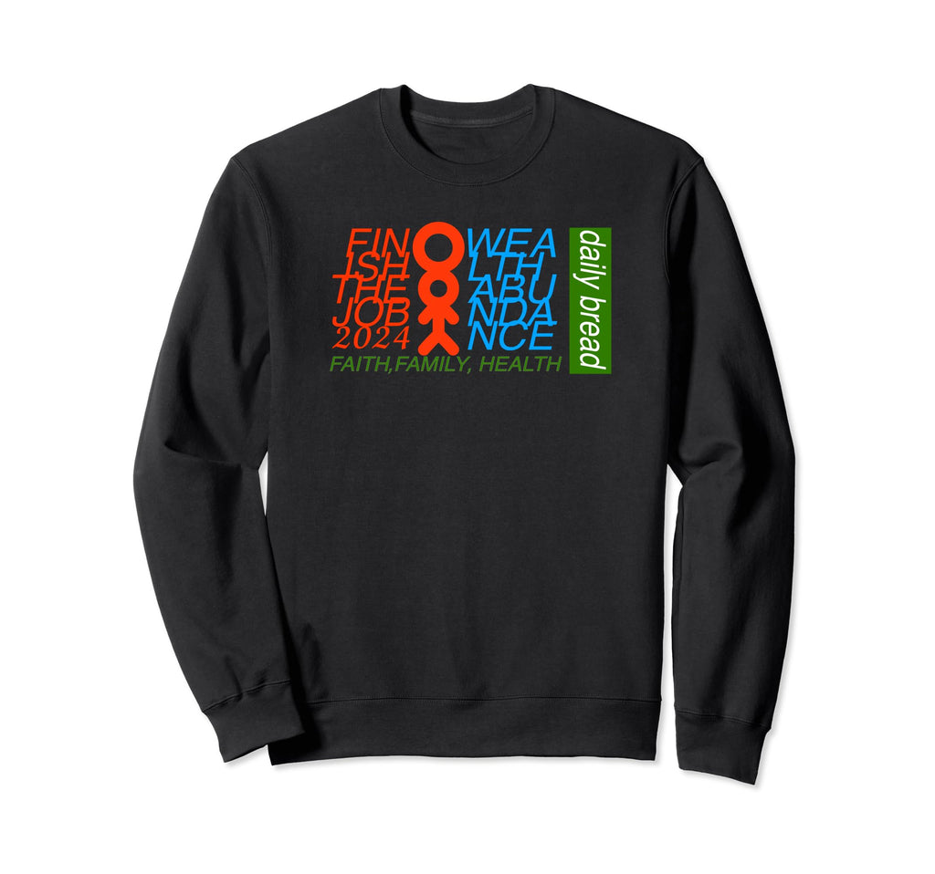 Daily Bread Positive Affirmation Finish Sweatshirt - Unique Graphic Unisex - T-Shirt, Sweatshirt, Hoodie