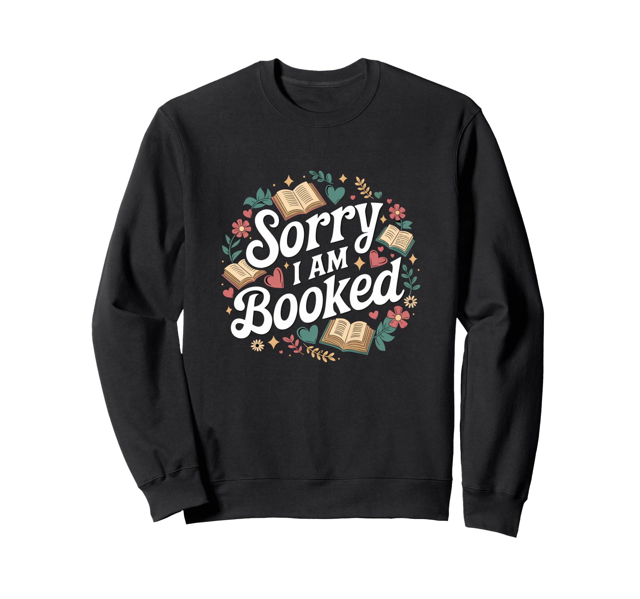 Sorry I Am Booked Reading Read Books Sweatshirt - Aesthetic Graphic Unisex - T-Shirt, Sweatshirt, Hoodie