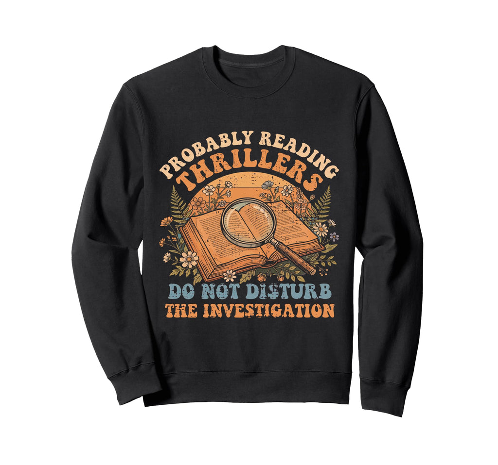Thriller Reader Probably Reading Sweatshirt - Minimalist Print Men Women - T-Shirt, Sweatshirt, Hoodie