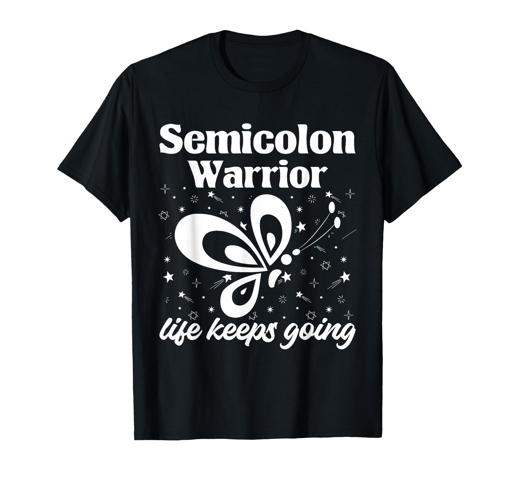 Semi Colon Life Keeps Going T-Shirt - Aesthetic Graphic for Adults - T-Shirt, Sweatshirt, Hoodie