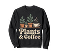 Plants And Coffee Gardening Funny Sweatshirt - Graphic Print for Adults - T-Shirt, Sweatshirt, Hoodie