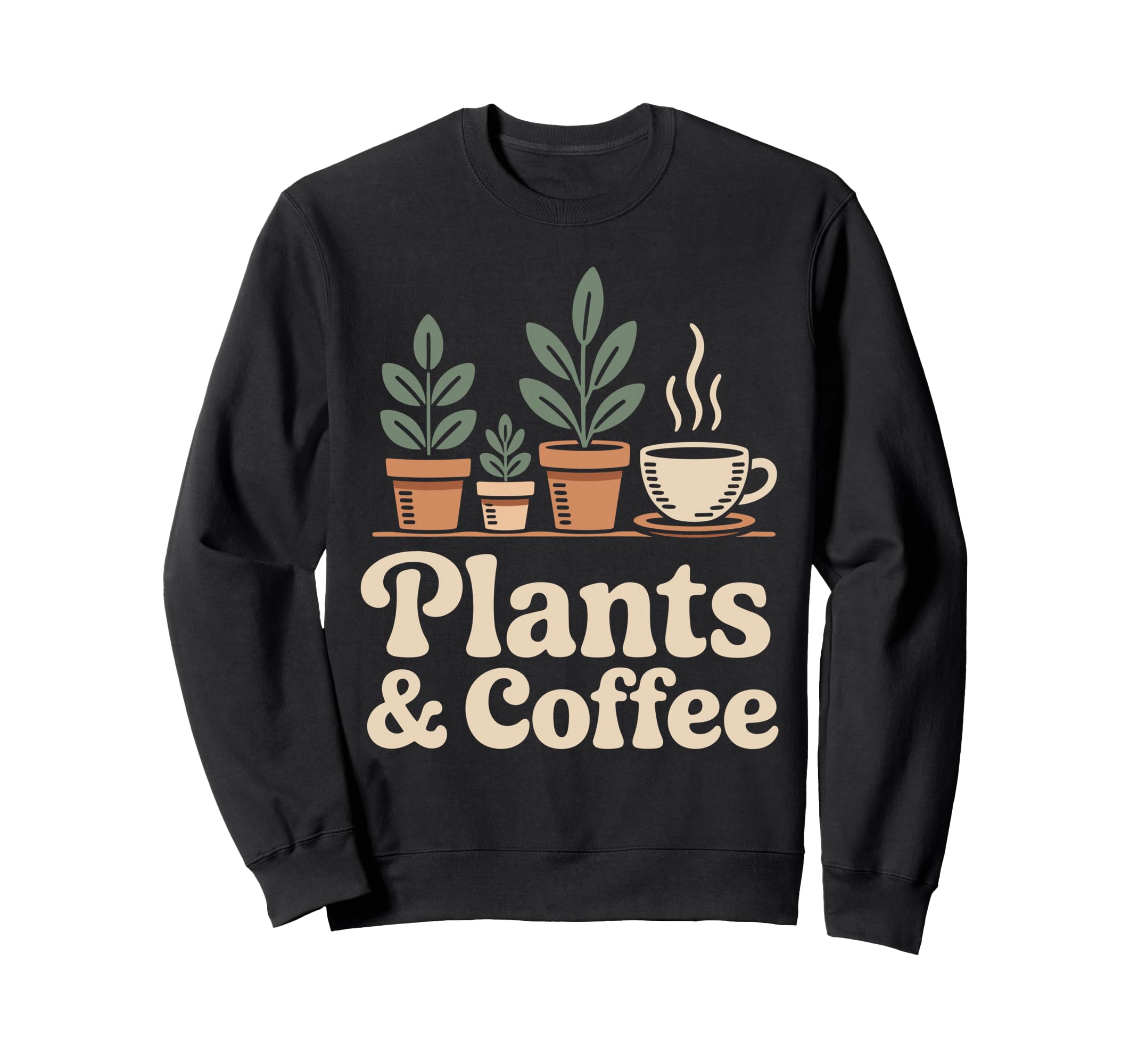 Plants And Coffee Gardening Funny Sweatshirt - Graphic Print for Adults - T-Shirt, Sweatshirt, Hoodie