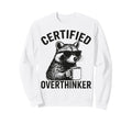 Certified Overthinker Funny Coffee Sweatshirt - Unique Graphic Unisex - T-Shirt, Sweatshirt, Hoodie