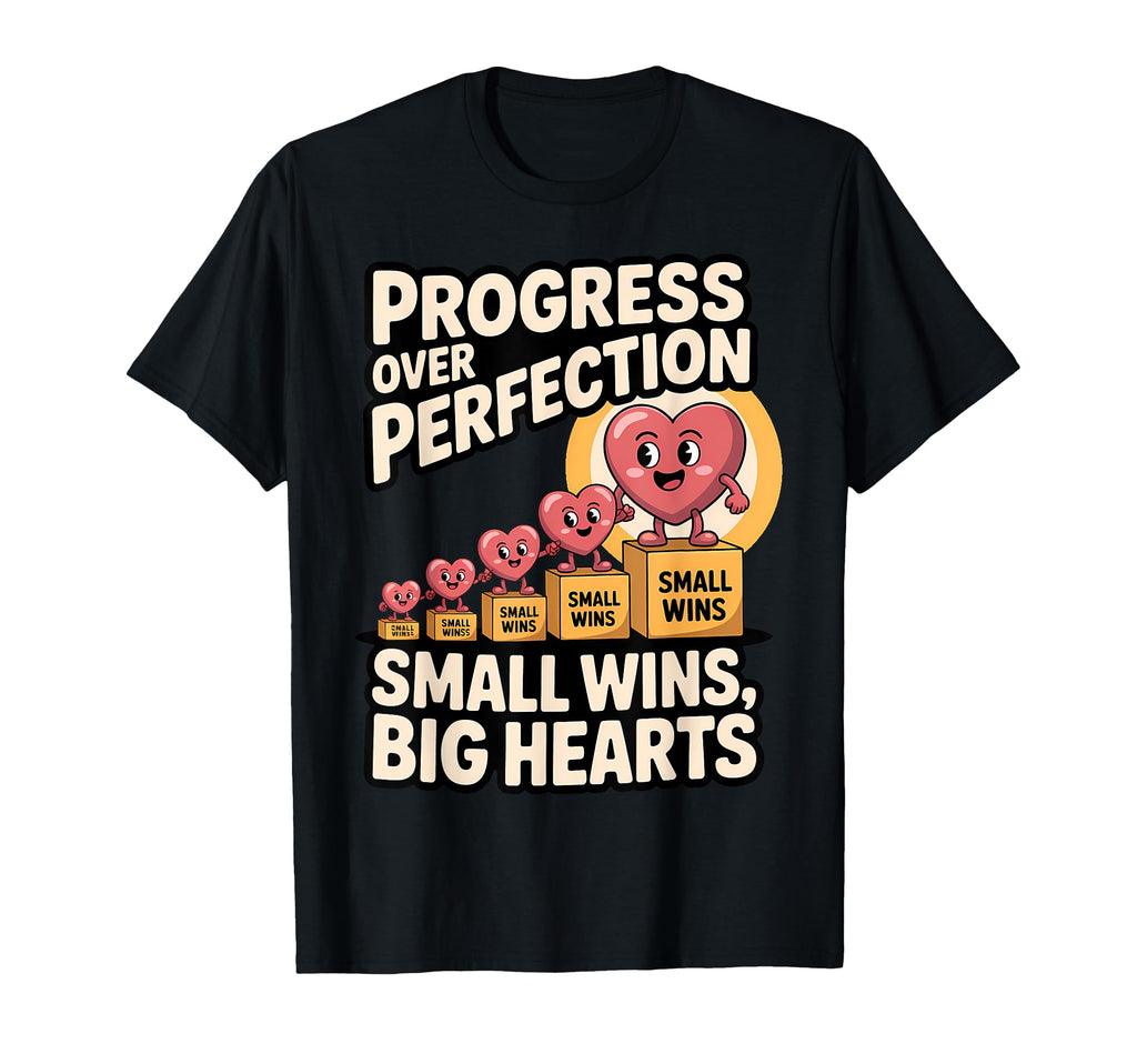 Progress Over Perfection Special T-Shirt - Fun Novelty Design Unisex - T-Shirt, Sweatshirt, Hoodie