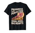 Progress Over Perfection Special T-Shirt - Fun Novelty Design Unisex - T-Shirt, Sweatshirt, Hoodie