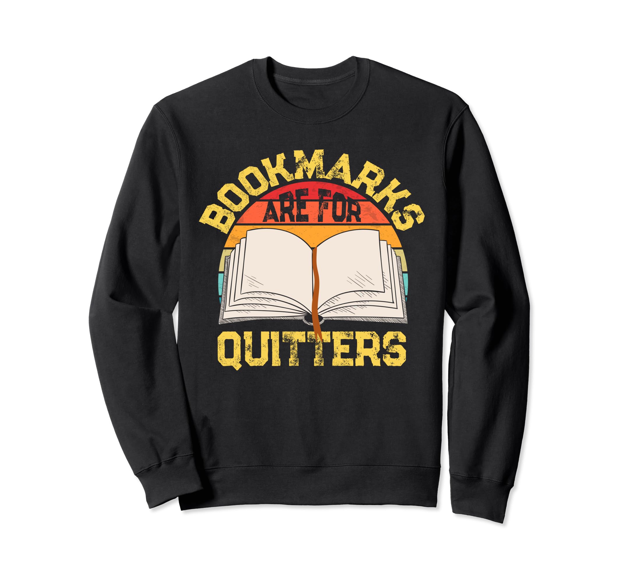 Bookmarks Are Quitters Bibliophile Sweatshirt - Graphic Print Men Women - T-Shirt, Sweatshirt, Hoodie