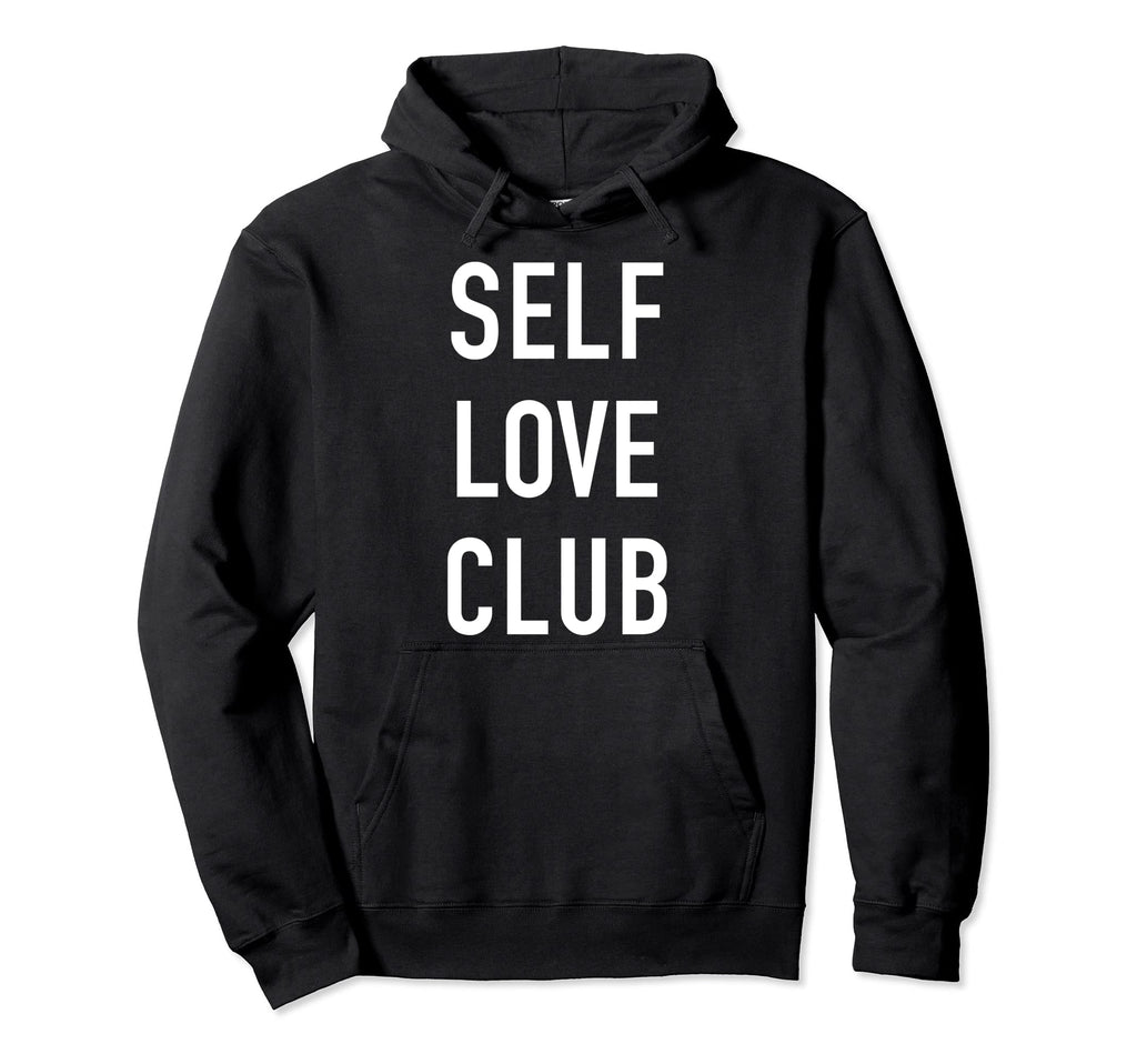 Self Love Club Hoodie - Streetwear Style Men Women - T-Shirt, Sweatshirt, Hoodie
