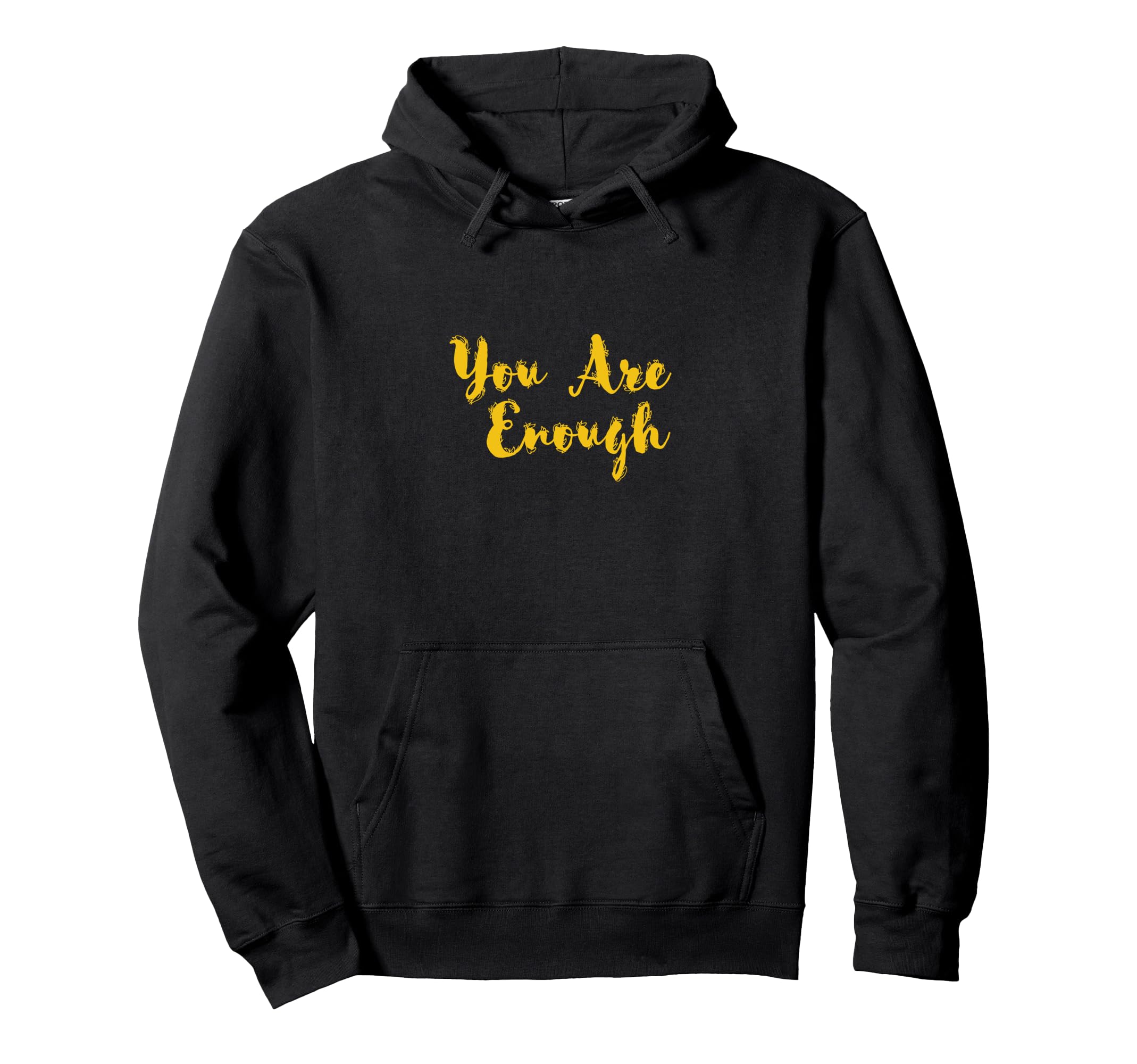 You Are Enough Inspirational Hoodie - Custom Art Print for Adults - T-Shirt, Sweatshirt, Hoodie