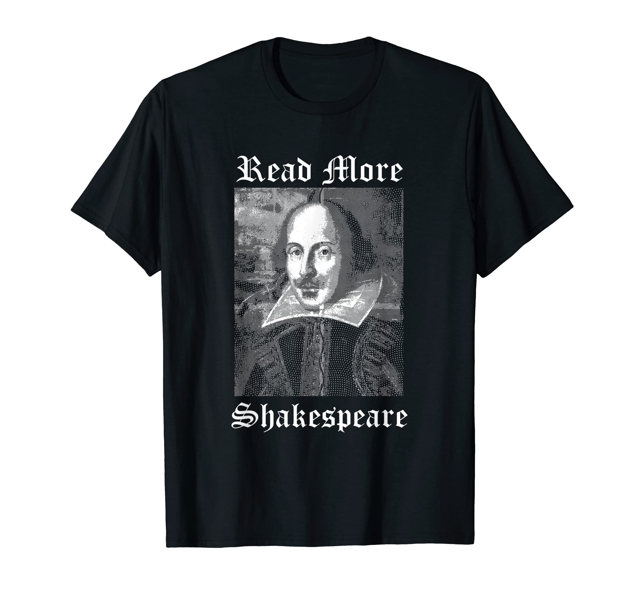 Read More Shakespeare Book Lovers T-Shirt - Casual Everyday Wear Unisex - T-Shirt, Sweatshirt, Hoodie