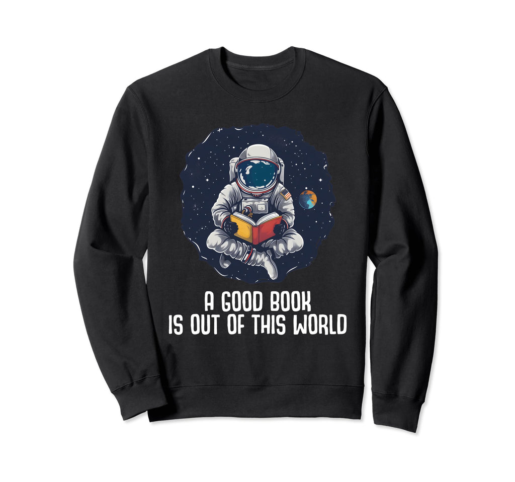 Good Book Is Out This World Sweatshirt - Custom Art Print for Adults - T-Shirt, Sweatshirt, Hoodie