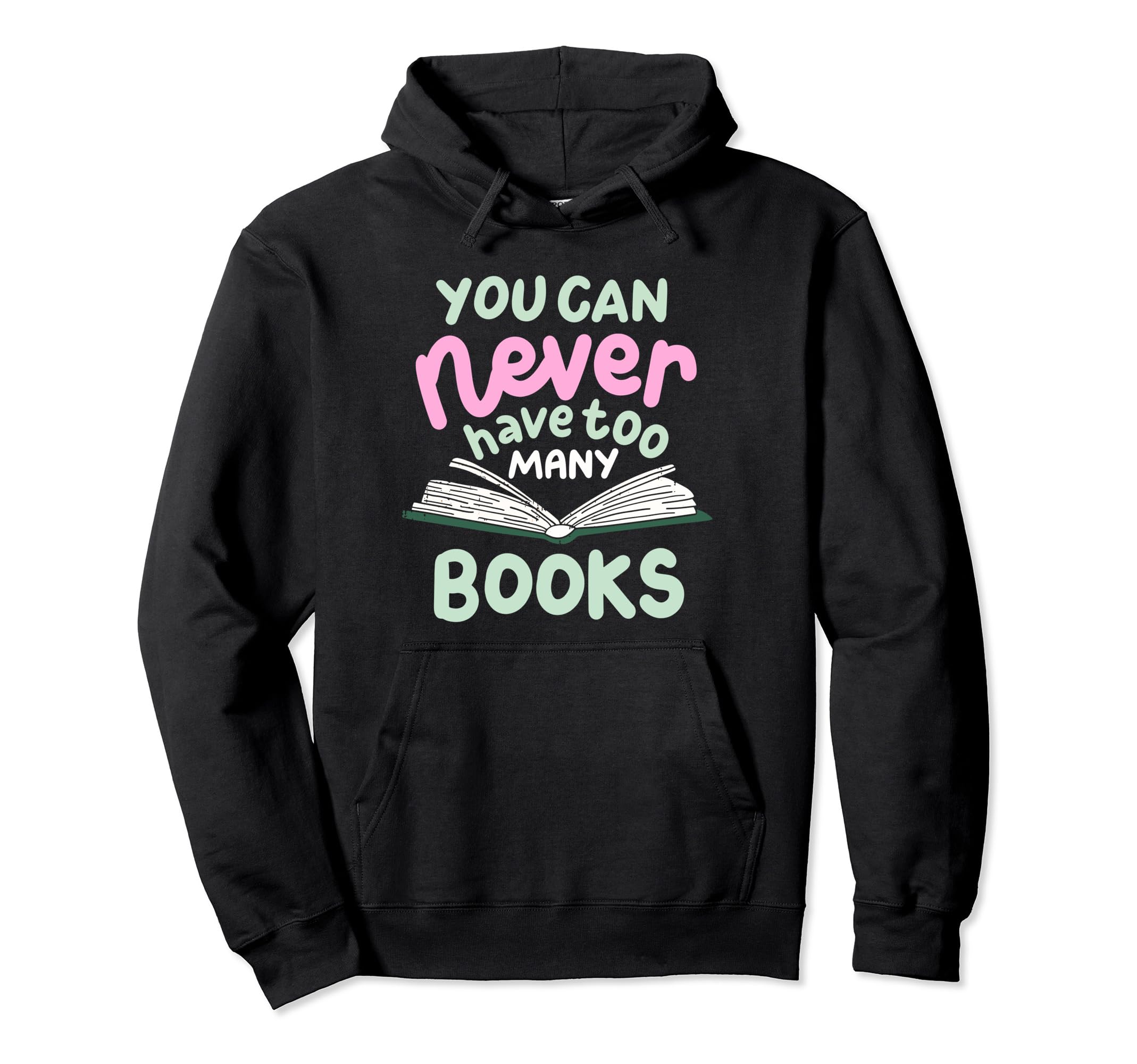 You Can Never Have Too Many Books Hoodie - Unique Graphic Unisex - T-Shirt, Sweatshirt, Hoodie
