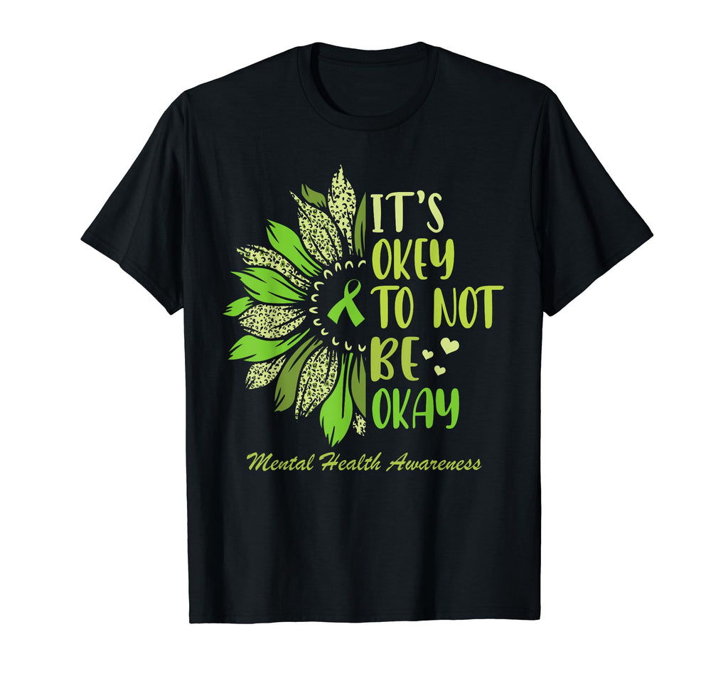 Its Okay To Not Be Okay Mental Health T-Shirt - Trendy Graphic Men Women - T-Shirt, Sweatshirt, Hoodie