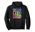 Funny Self Care Love Wellness Mental Hoodie - Fun Novelty Design Men Women - T-Shirt, Sweatshirt, Hoodie