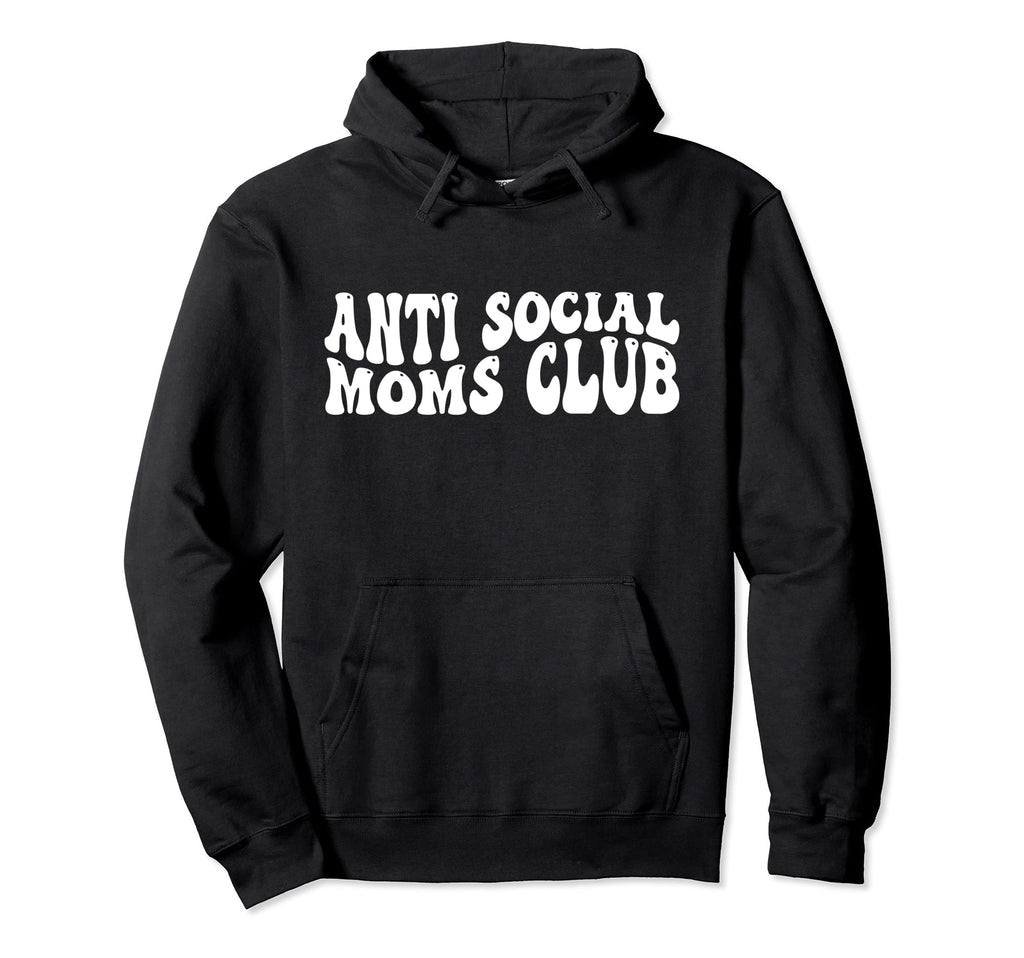 Anti Social Moms Club Hoodie - Fun Novelty Design for Adults - T-Shirt, Sweatshirt, Hoodie
