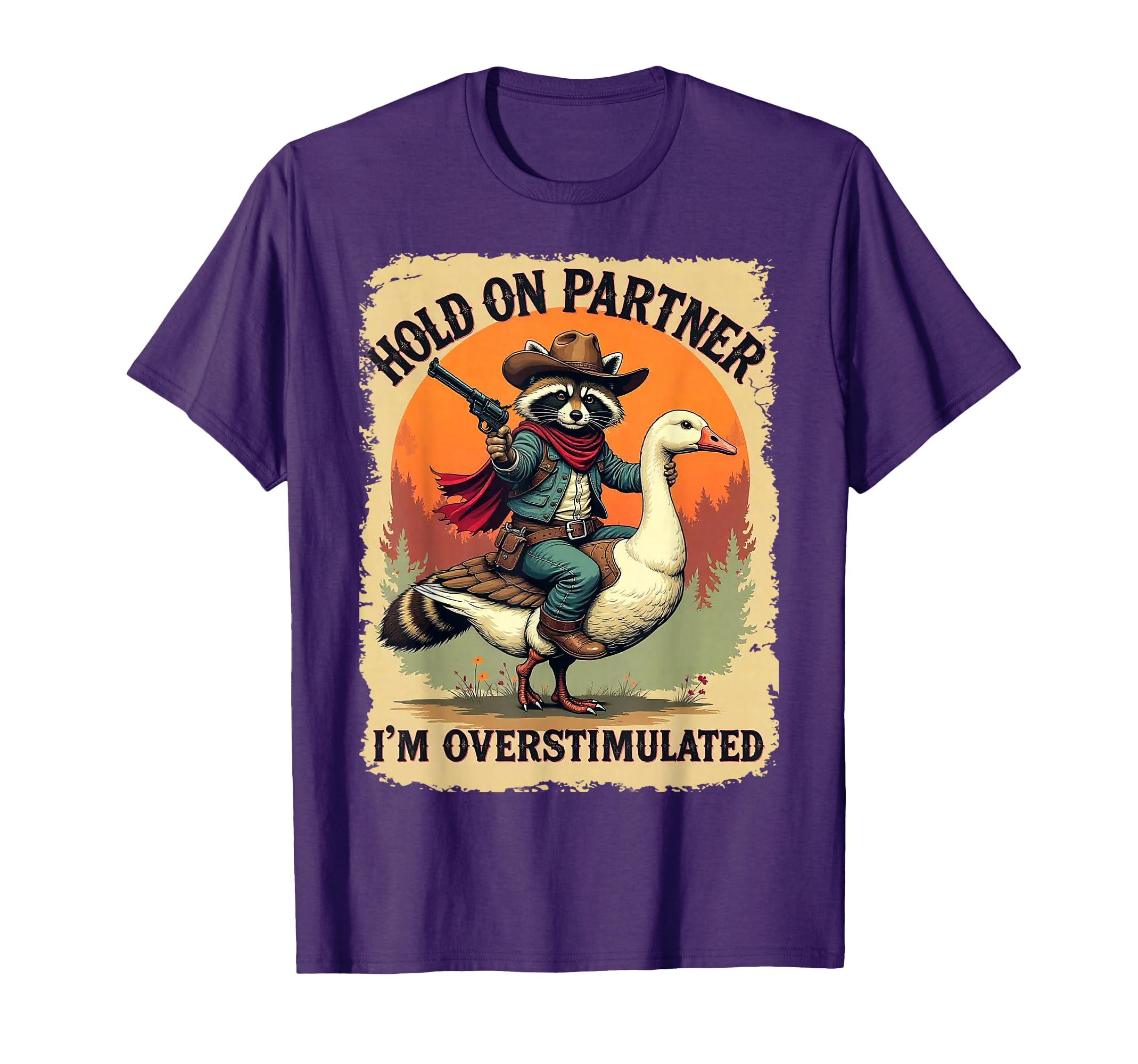 Hold Partner Im Overstimulated Cowboy T-Shirt - Trendy Graphic Unisex - T-Shirt, Sweatshirt, Hoodie