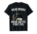 Read Books Drink Coffee Fight Evil T-Shirt - Custom Art Print for Adults - T-Shirt, Sweatshirt, Hoodie