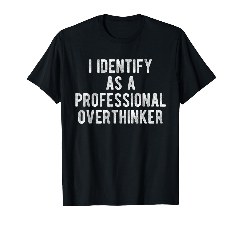 I Identify As Professional T-Shirt - Novelty Apparel for Adults - T-Shirt, Sweatshirt, Hoodie
