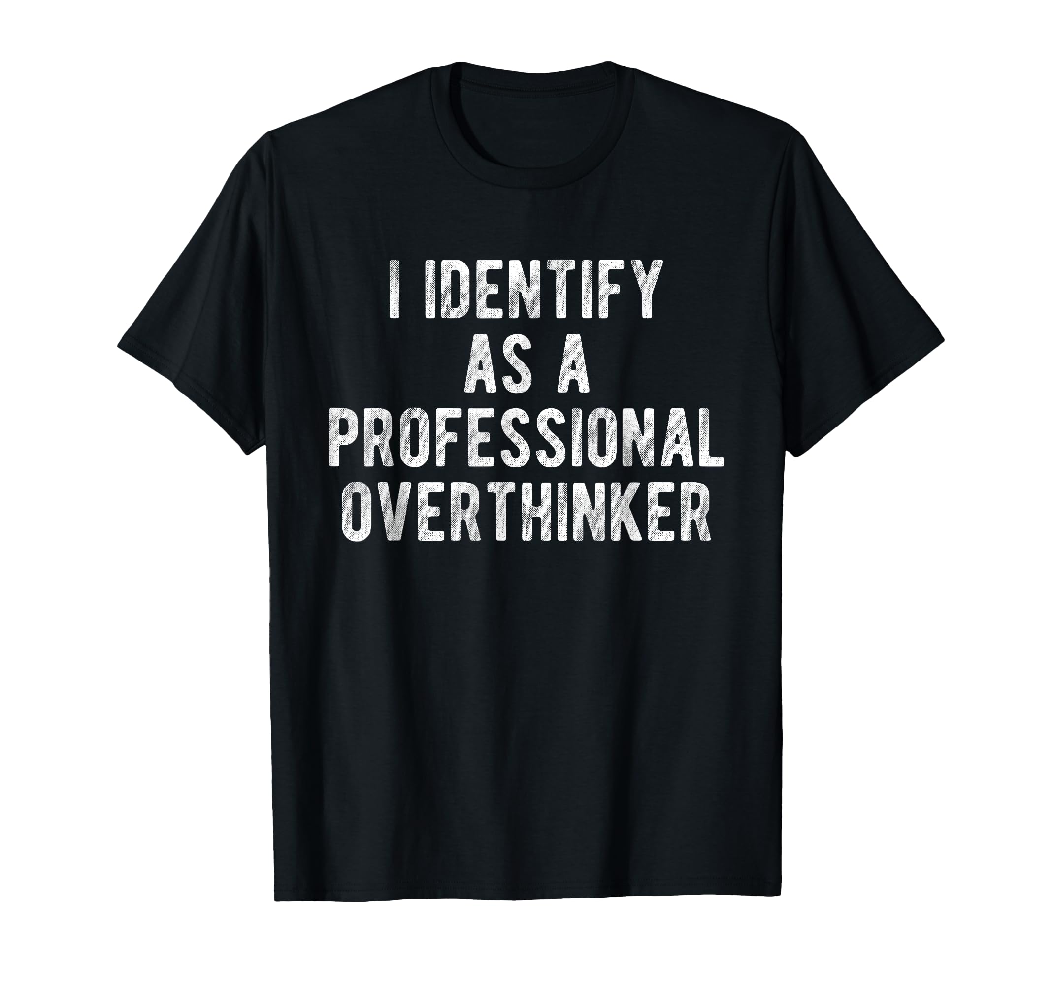 I Identify As Professional T-Shirt - Novelty Apparel for Adults - T-Shirt, Sweatshirt, Hoodie