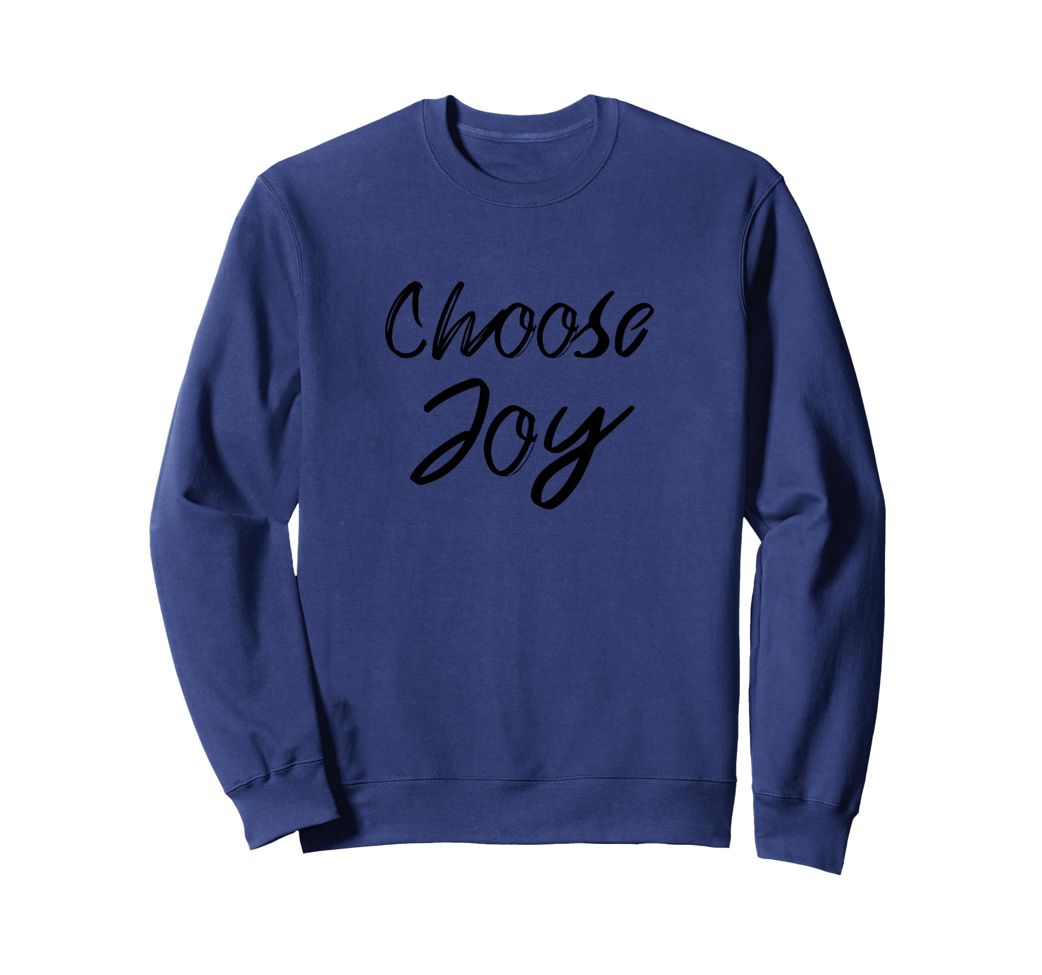 Choose Joy Inspirational Sweatshirt - Casual Everyday Wear Unisex - T-Shirt, Sweatshirt, Hoodie