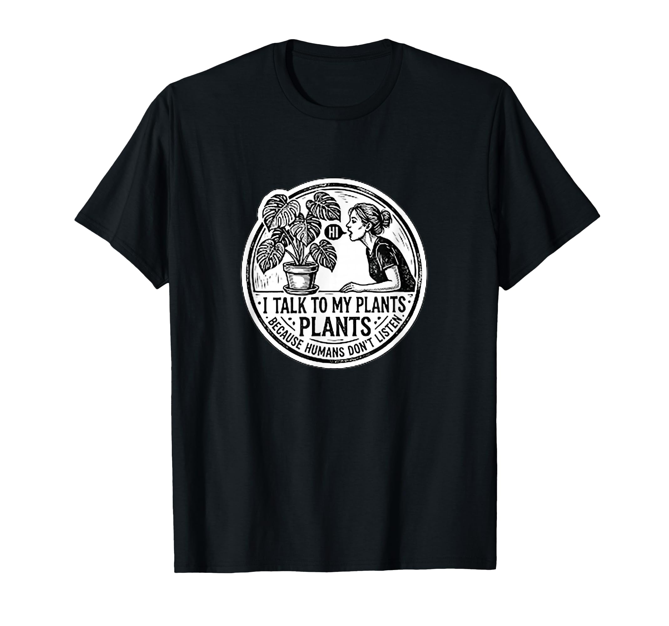 I Talk To My Plants Funny Botanical T-Shirt - Trendy Graphic Men Women - T-Shirt, Sweatshirt, Hoodie