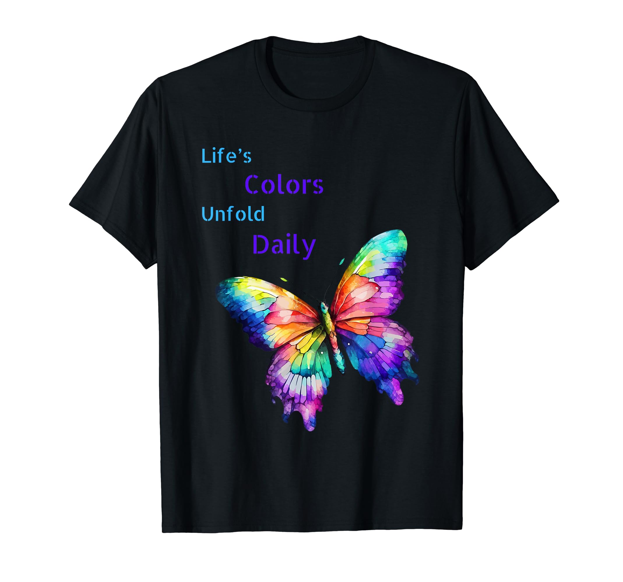 Lifes Colors Unfold Daily Positive T-Shirt - Casual Everyday Wear Unisex - T-Shirt, Sweatshirt, Hoodie