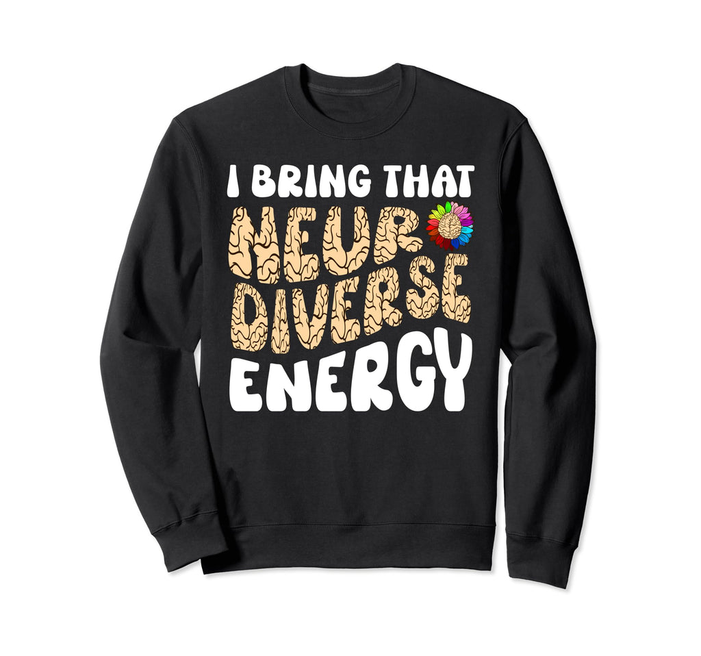 Neurodiverse Energy Autism Adhd Sweatshirt - Streetwear Style for Adults - T-Shirt, Sweatshirt, Hoodie