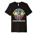 Hold Partner Im Overstimulated T-Shirt - Casual Everyday Wear Unisex - T-Shirt, Sweatshirt, Hoodie