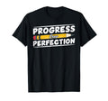 Motivational Progress Over Perfection T-Shirt - Novelty Apparel Men Women - T-Shirt, Sweatshirt, Hoodie